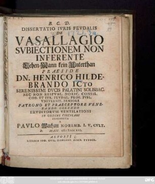 Dissertatio Ivris Fevdalis De Vasallagio Svbiectionem Non Inferente : Lehen-Mann kein Unterthan