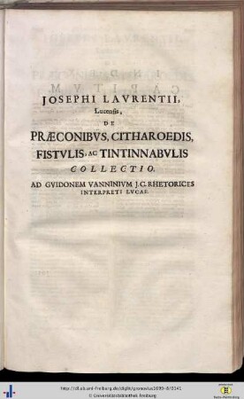 Josephus Laurentius: De Praeconius, Citharoedis, Fistulis, ac Tintinnabulis collectio.