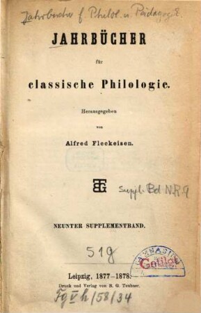 Neue Jahrbücher für Philologie und Pädagogik. Abt. 1, Jahrbücher für classische Philologie. Supplementband, 9. 1877/78