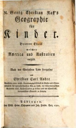 M. Georg Christian Raffs, ausserordentlichen Lehrers der Geschichte und Geographie auf dem Lyceum zu Göttingen Geographie für Kinder : zum Gebrauch auf Schulen, 3. Raff's Geographie. America und Australien