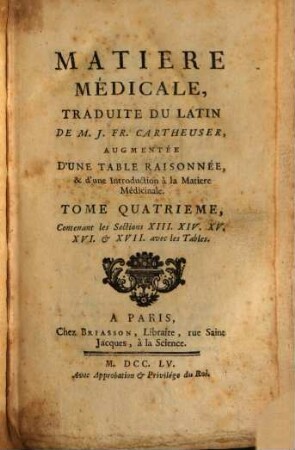 Matiere Médicale : Traduite Du Latin, Tome Quatrieme. Contenant les Sections XIII. XIV. XV. XVI. & XVII. avec les Tables