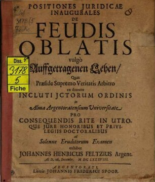 Positiones iur. inaug. de feudis oblatis, vulgo auffgetragenen Lehen