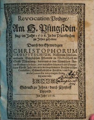 Revocation Predigt : Am H. Pfingstdinstag, im Jahr 1608. In der Pfarrkirchen zu Jehna gehalten