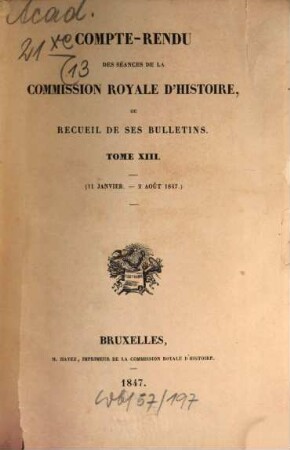 Compte rendu des séances de la Commission Royale d'Histoire ou recueil de ses bulletins. 13. 1847