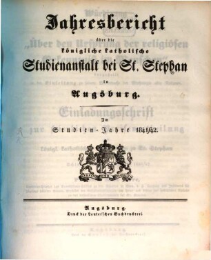 Jahresbericht über die Königliche Katholische Studien-Anstalt bei St. Stephan in Augsburg : im Studienjahre .., 1841/42