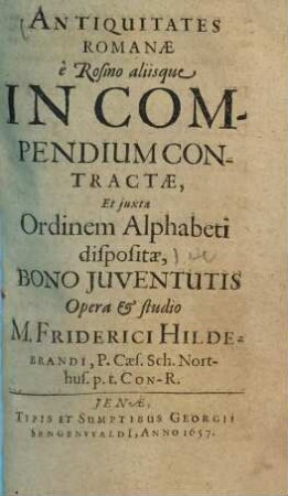 Antiquitates Romanae : e Rosino aliisque in compendium contractae, et iuxta ordinem Alphabeti dispositae ...