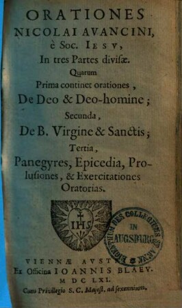 Orationes Nicolai Avancini, è Soc. Iesv : In tres Partes divisae, 1. De Deo & Deo-homine