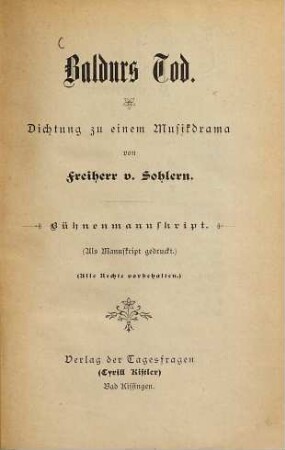 Baldurs Tod : Dichtung zu einem Musikdrama von Carl Edgar von Sohlern. Bühnenmanuskript