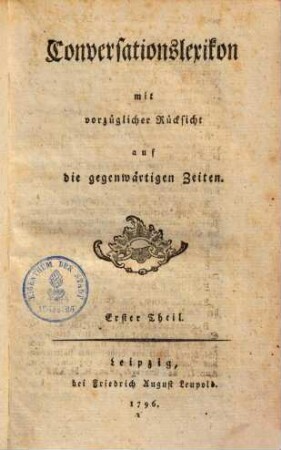 Conversationslexikon : mit vorzüglicher Rücksicht auf die gegenwärtigen Zeiten, 1