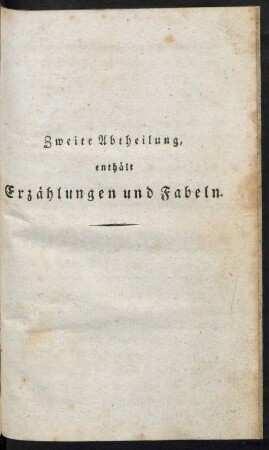 Zweite Abtheilung, enthält Erzählungen und Fabeln