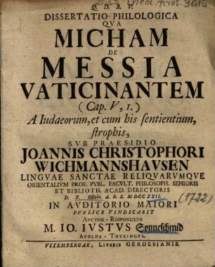 Dissertatio Philologica Qva [Qua] Micham De Messia Vaticinantem (Cap. V, I.) A Iudaeorum, et cum his sentientium, strophis