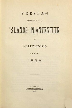 Verslag omtrent den staat van 's Lands Plantentuin te Buitenzorg. 1896