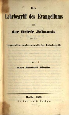 Der Lehrbegriff des Evangeliums und der Briefe Johannis und die verwandten neutestamentlichen Lehrbegriffe