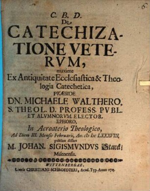 De catechizatione veterum, maxime ex antiquitate ecclesiastica et theologia catechetica