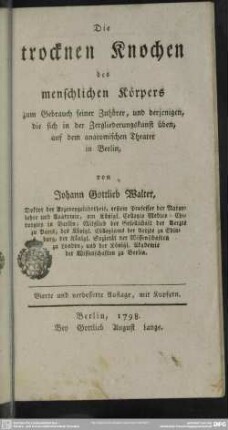 Die trocknen Knochen des menschlichen Körpers : zum Gebrauch seiner Zuhörer, und denjenigen, die sich in der Zergliederungskunst üben, auf dem anatomischen Theater von Berlin