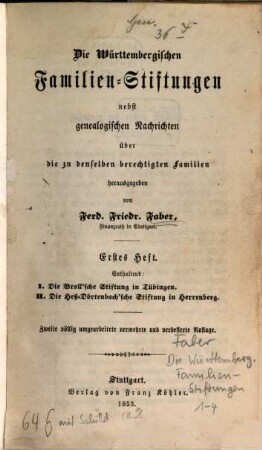 Die württembergischen Familien-Stiftungen : nebst genealogischen Nachrichten über die zu denselben berechtigten Familien. 1/4. 1853