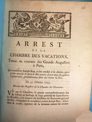 Arrest De La Chambre Des Vacations, Tenue au couvent des Grands-Augustins à Paris, Qui condamne Joseph Roy, à être conduit à la chaine, pour y être attaché & servir le Roi comme forçat dans ses galères à perpétuité, préalablement flétri des lettres GAL, Du 31 Octobre 1753 : Extrait des Registres de la Chambre des Vacations
