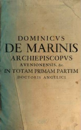 Expositio Commentaria In ... Partem Angelici Doctoris Sancti Thomæ, 1. Expositio Commentaria In Totam Primam Partem Angelici Doctoris Sancti Thomæ
