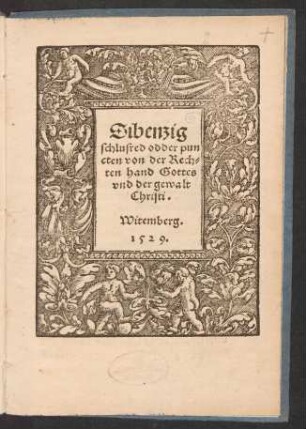 Sibenzig || schlusred odder pun||cten von der Rech=||ten hand Gottes || vnd der gewalt Christi.||