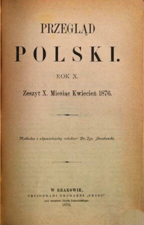 Przegla̜d polski : pismo poświe̜cone polityce i literaturze. 10,4, 1875/76,10/12 = R. 10