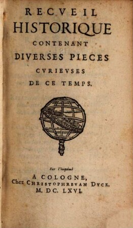 Recueil historique contenant diverses pièces curieuses de ce temps
