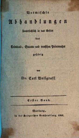 Vermischte Abhandlungen, hauptsächlich in das Gebiet des Criminal- Staats- und teutschen Privatrechts gehörig, 1