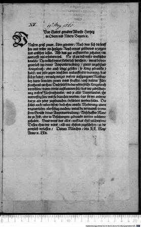 Von Gottes genaden Albrecht Hertzog in Obern und Nidern Bayern [et]c. (U)nnsern gruß zuvor ... Nach dem sich die leuff ... im heyligen Reych etwas geschwind erzeygen ... ist an dich unser ... bevelch, Du wöllest ... berichten, wievil du ... inn deiner Amptsverwaltung ... Kriegsleuth ... habst ...