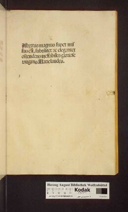 Albertus magnus super missus est : subtiliter ac eleganter ostendens ineffabiles gloriose virginis Marie laudes