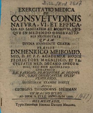 Exercitatio Medica De Consvetvdinis Natvra, Vi, Et Efficacia Ad Sanitatem Et Morbvm Ejvsqve In Medendo Observationis Necessitate