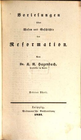 Vorlesungen über Wesen und Geschichte der Reformation, 3. Der evangelische Protestantismus in seiner geschichtlichen Entwicklung ; 1, Vom Augsburger Religionsfrieden bis zum dreißigjährigen Krieg