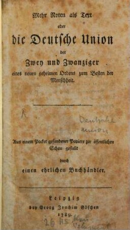 Mehr Noten als Text oder die Deutsche Union der Zwey und Zwanziger eines neuen geheimen Ordens zum Besten der Menschheit