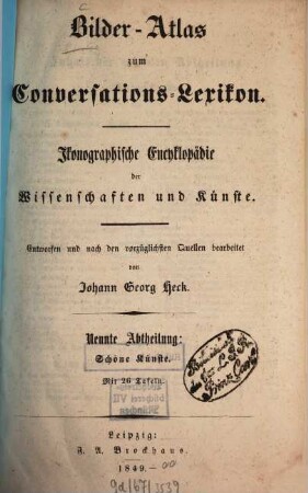 Bilder-Atlas zum Conversations-Lexikon : ikonographische Encyklopädie der Wissenschaften und Künste ; in zehn Abtheilungen, 9,[2]. Schöne Künste ; [Textband]