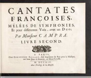 Cantates Françoises, Mélées De Symphonies, Et pour differentes Voix, avec un Duo : Livre Second