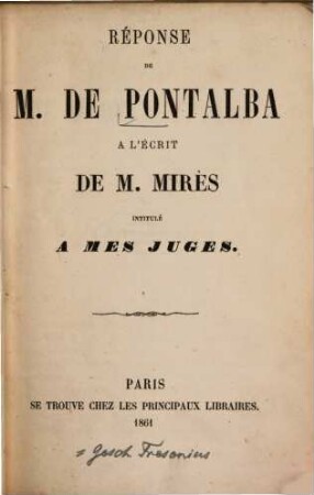 Réponse de M. de Pontalba à l'écrit de M. Mirès intitulé A mes juges : [Jules Isaak Mirès]