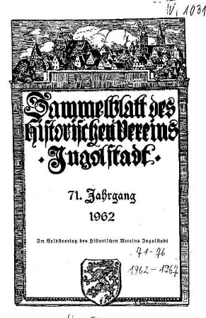Sammelblatt des Historischen Vereins Ingolstadt. 71. 1962