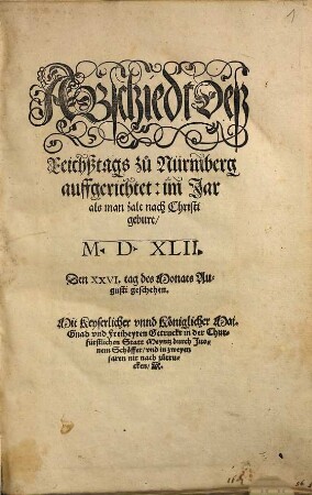 ABschiedt Deß Reichßtags zů Nürmberg auffgerichtet: im Jar als man zalt nach Christi geburt, M. D. XLII. : Den XXVI. tag des Monats Augusti geschehen