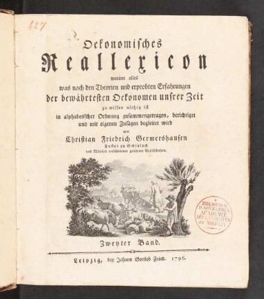 Oekonomisches Reallexicon, worinn alles was nach den Theorien und erprobten Erfahrungen der bewährten Oekonomen unsrer Zeit zu wissen nöthig ist in alphabetischer Ordnung zusammengetragen, berichtigt und mit eigenen Zusätzen begleitet wird. 2