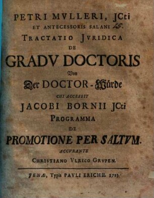 Petri Mvlleri, JCti Et Antecessoris Salani Tractatio Jvridica De Gradv Doctoris = Von der Doctor-Würde