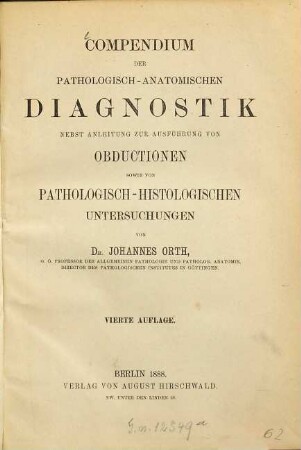 Compendium der pathologisch-anatomischen Diagnostik nebst Anleitung zur Ausführung von Obductionen sowie von pathologisch-histologischen Untersuchungen von Johannes Orth