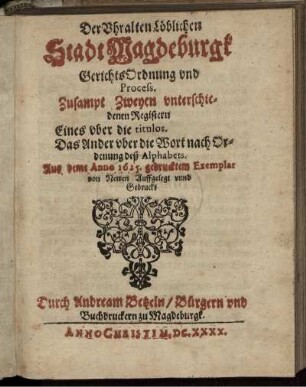 Der Uhralten Löblichen Stadt Magdeburgk GerichtsOrdnung und Process