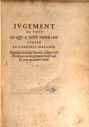 Jugement de tout ce qui a esté imprimé contre le Cardinal Mazarin
