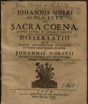 Johannis Musaei ... De Sacra Coena, Sintne Corpus Et Sangvis Christi In Ea Realiter Praesentia? Dissertatio