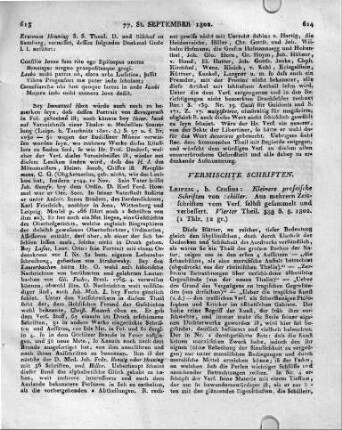Leipzig, b. Crusius: Kleinere prosaische Schriften von Schiller. Aus mehrern Zeitschriften vom Verf. selbst gesammelt und verbessert. Vierter Theil. 388 S. 8. 1802.
