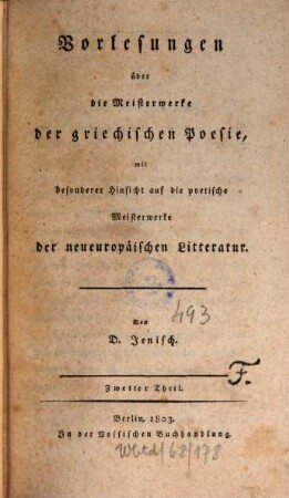 Vorlesungen über die Meisterwerke der griechischen Poesie : mit besonderer Hinsicht auf die poetischen Meisterwerke der neueuropäischen Litteratur ; in zwei Theilen, 2