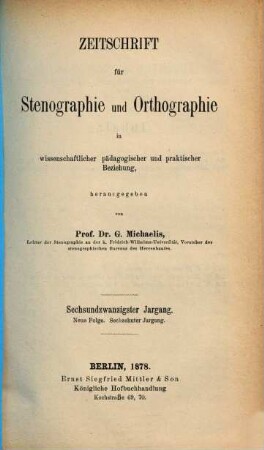 Zeitschrift für Stenographie und Orthographie in wissenschaftlicher, pädagogischer und praktischer Beziehung. 26 = N.F. 16. 1878