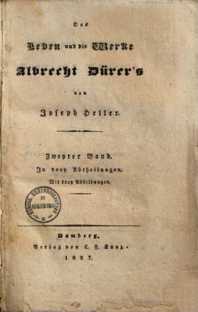 Das Leben und die Werke Albrecht Dürer's, Des zweyten Bandes erste Abtheilung. Dürer's Zeichnungen - Gemälde - Plastische Arbeiten