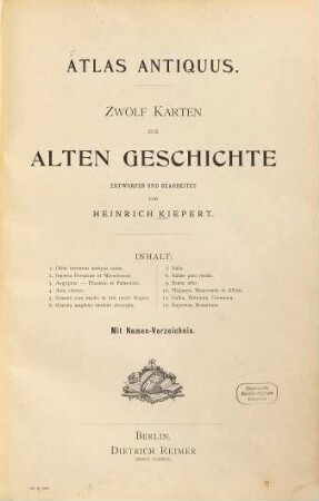 Atlas antiquus : 12 Kt. zur alten Geschichte. Entworfen u. bearb. v. Heinrich Kiepert. Mit Namen-Verzeichnis