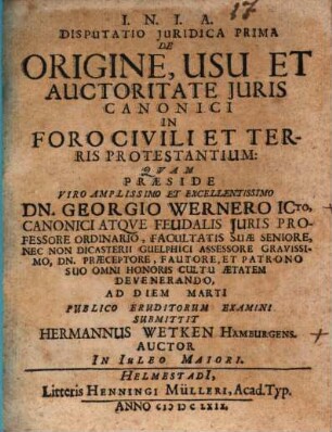 Disputatio Iuridica Prima De Origine, Usu Et Auctoritate Iuris Canonici In Foro Civili Et Terris Protestantium