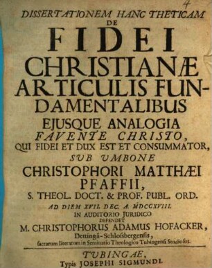 Dissertationem Hanc Theticam De Fidei Christianae Articulis Fundamentalibus Ejusque Analogia Favente Christo