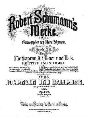 Robert Schumann's Werke, 12,118. = 12,7. Nr. 7, Heft 4, Romanzen und Balladen : für gem. Chor ; op. 146. - Partitur u. Stimmen. - 1887. - 11 S. + 6 St. - Pl.-Nr. R.S.118